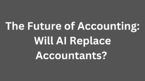 Read more about the article The Future of Accounting: Will AI Replace Accountants?